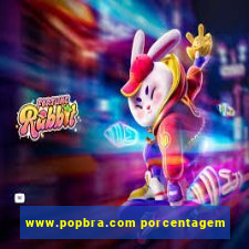 www.popbra.com porcentagem